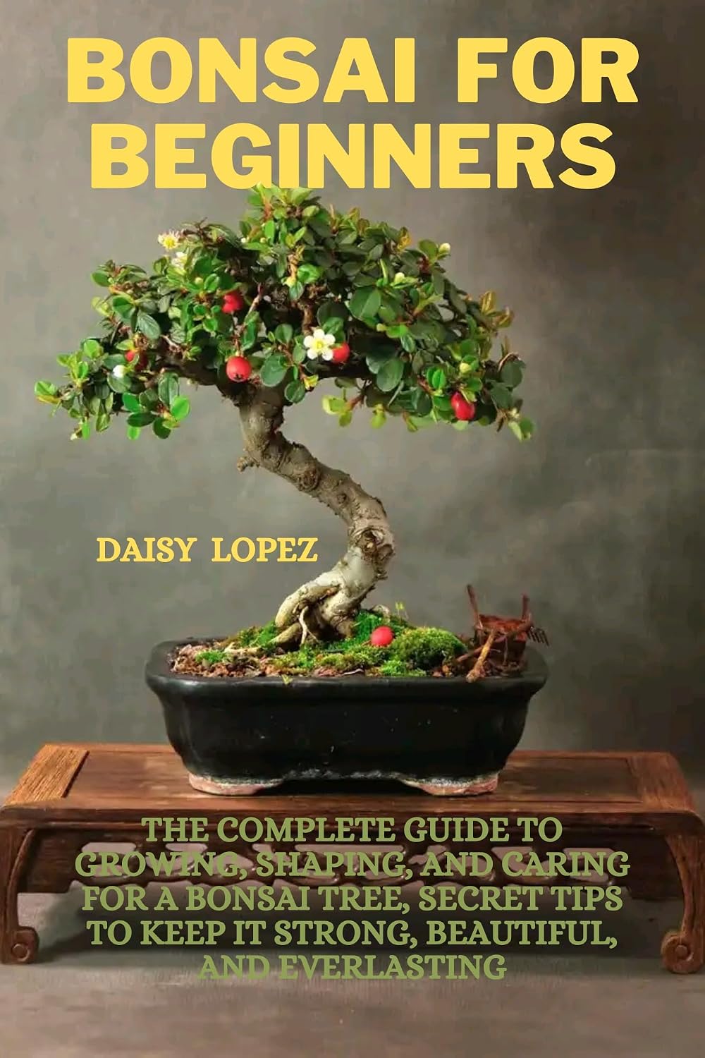 Bonsai for beginners: The Complete Guide to Growing, Shaping, and Caring for a Bonsai Tree, secret Tips to Keep It Strong, Beautiful, and Everlasting (English Edition) baixar livro de graça