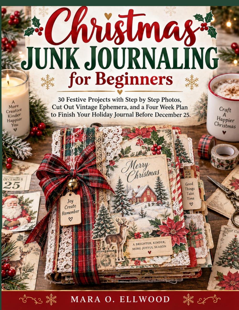 capítulo por capítulo baixar Christmas Junk Journaling for Beginners: 30 Festive Projects with Step by Step Photos, Cut Out Vintage Ephemera, and a Four Week Plan to Finish Your Holiday Journal