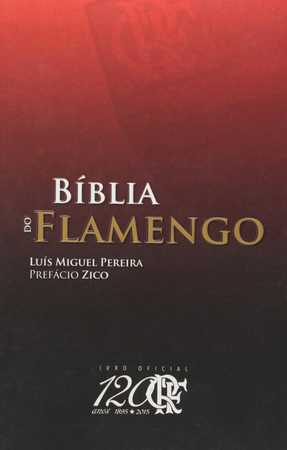 Bíblia do Flamengo. Livro Oficial dos 120 Anos