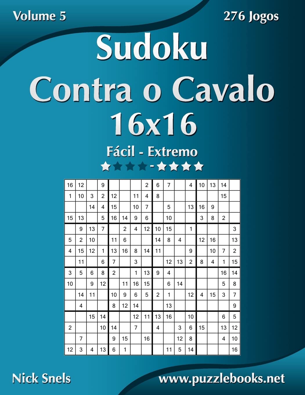 Sudoku Contra o Cavalo 16x16 - Fácil ao Extremo - Volume 5 - 276 Jogos baixar o livro de graça