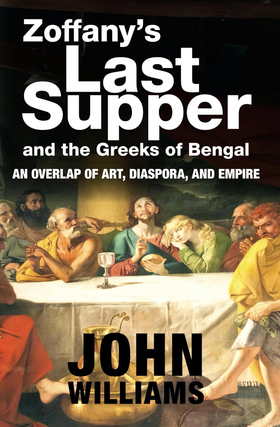 ler totalmente Zoffany’s Last Supper and the Greeks of Bengal: an Overlap of Art, Diaspora, and Empire