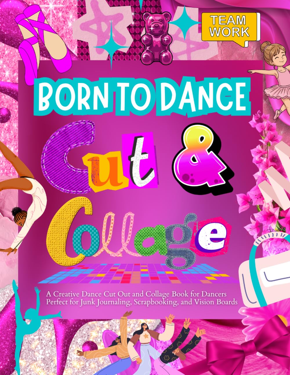 Born to Dance Cut and Collage: A Creative Dance Cut-Out Book for Dancers Perfect for Junk Journaling, Scrapbooking, and Vision Boards (Cut Out & Collage Fun for Kids) baixar o livro de graça