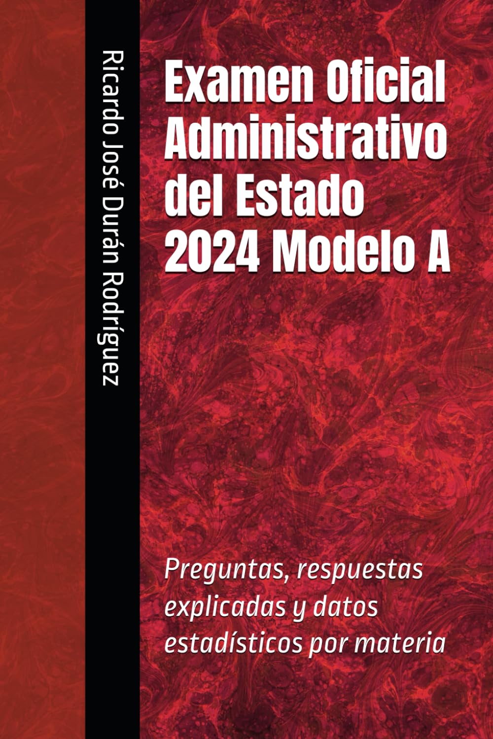 ler totalmente Examen Oficial Administrativo del Estado 2024 Modelo A: Preguntas, respuestas explicadas y datos estadísticos por materia