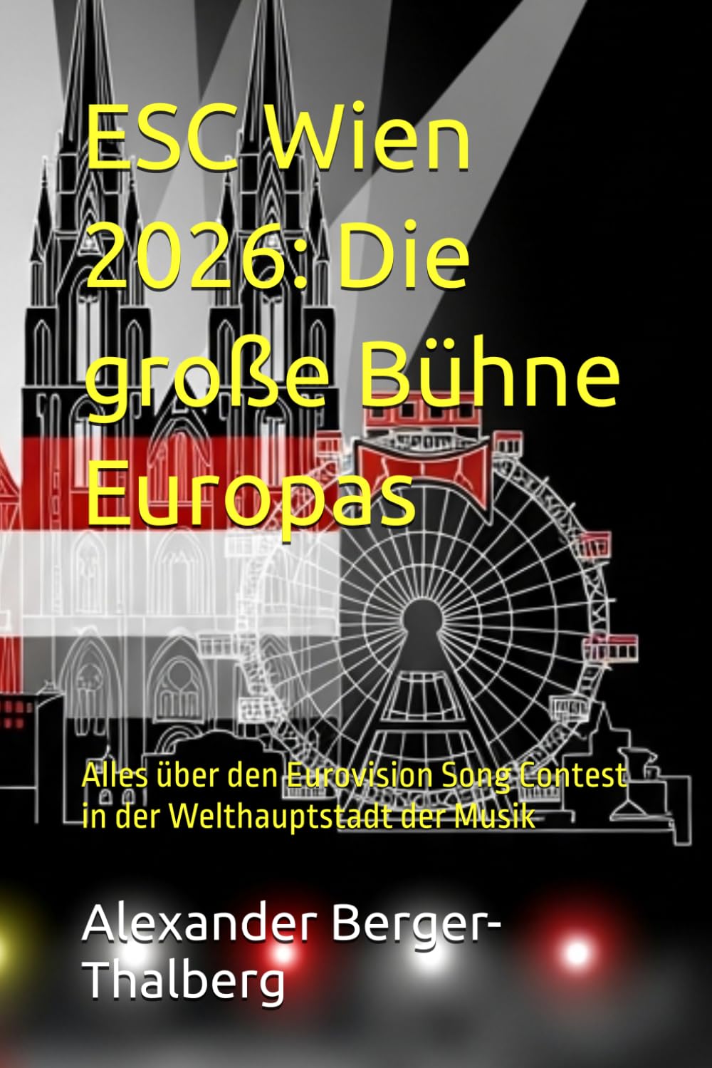 ESC Wien 2026: Die große Bühne Europas: Alles über den Eurovision Song Contest in der Welthauptstadt der Musik baixar o livro de graça