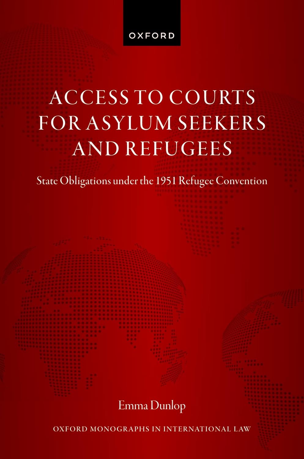 Access to Courts for Asylum Seekers and Refugees: State Obligations under the 1951 Refugee Convention (Oxford Monographs in International Law) (English Edition) baixar o livro de graça