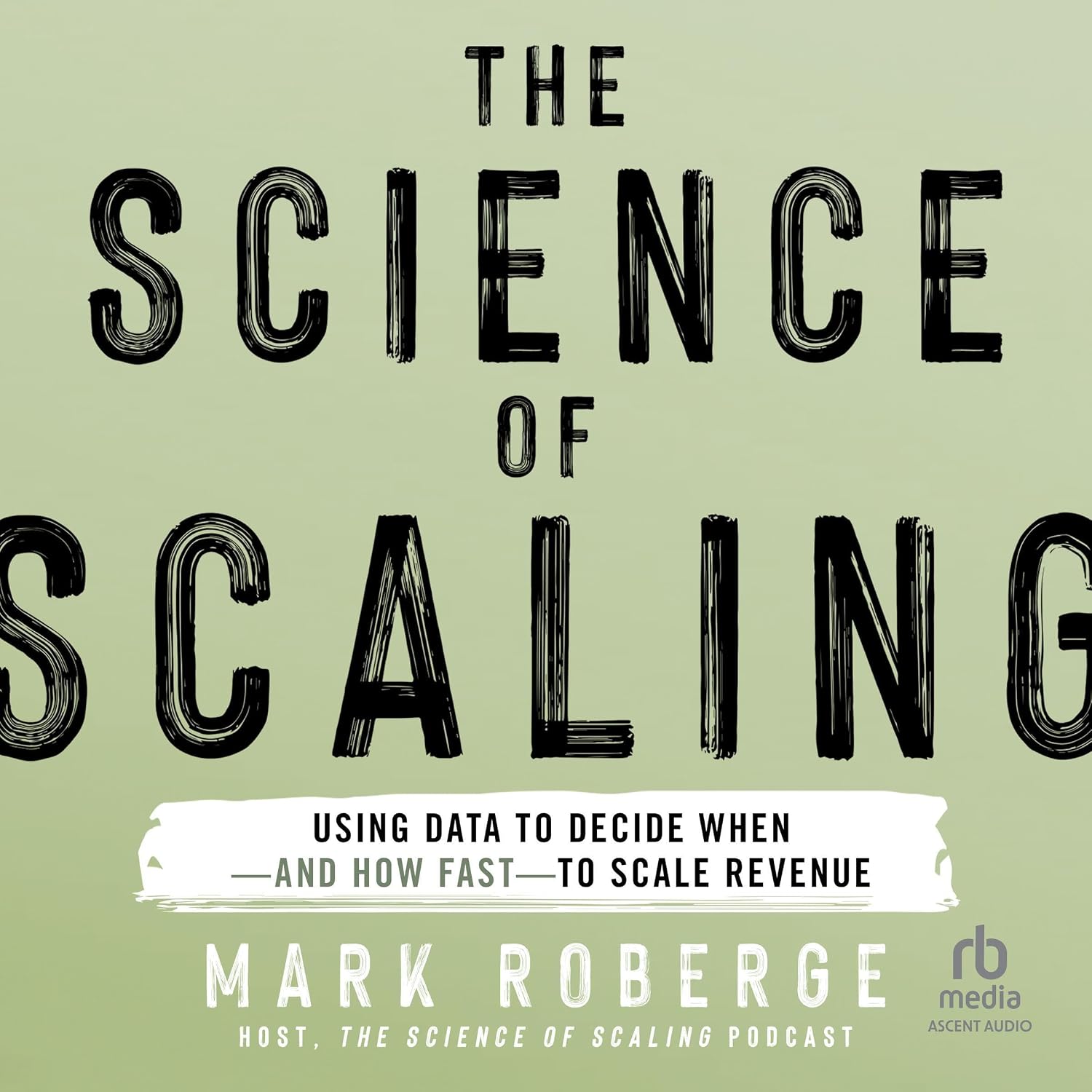 The Science of Scaling: Using Data to Decide When-and How Fast-to Scale Revenue baixar o livro de graça