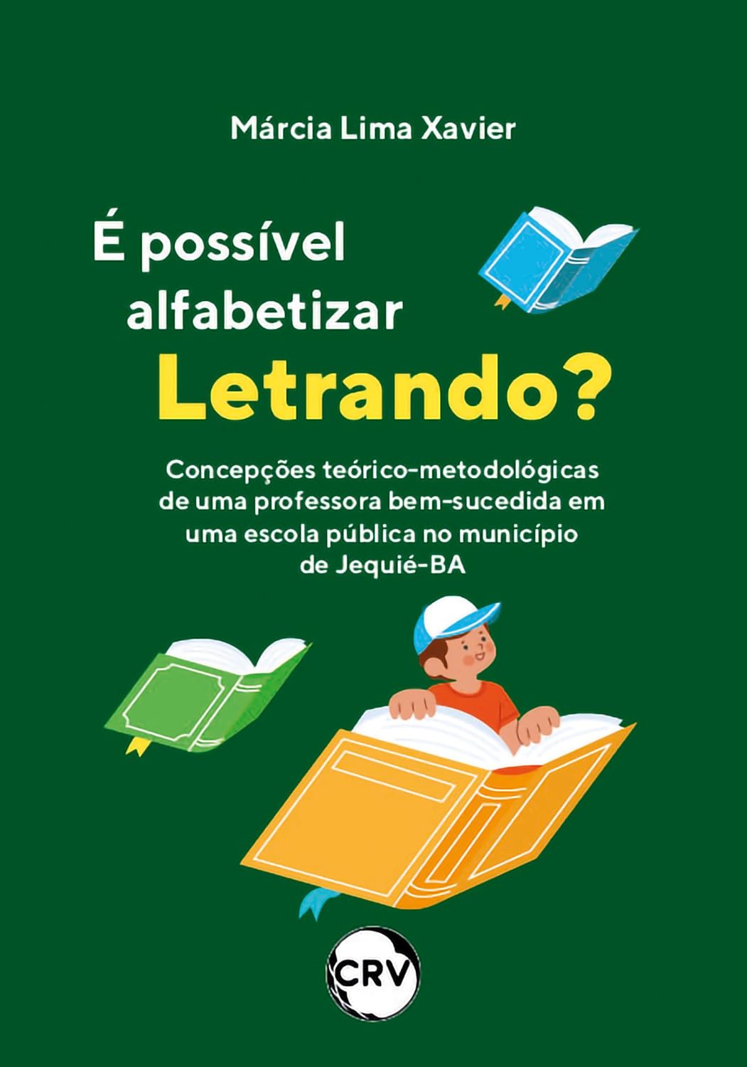 É possível alfabetizar letrando? Concepções teórico-metodológicas de uma professora bem-sucedida em uma escola pública n baixar livro de graça
