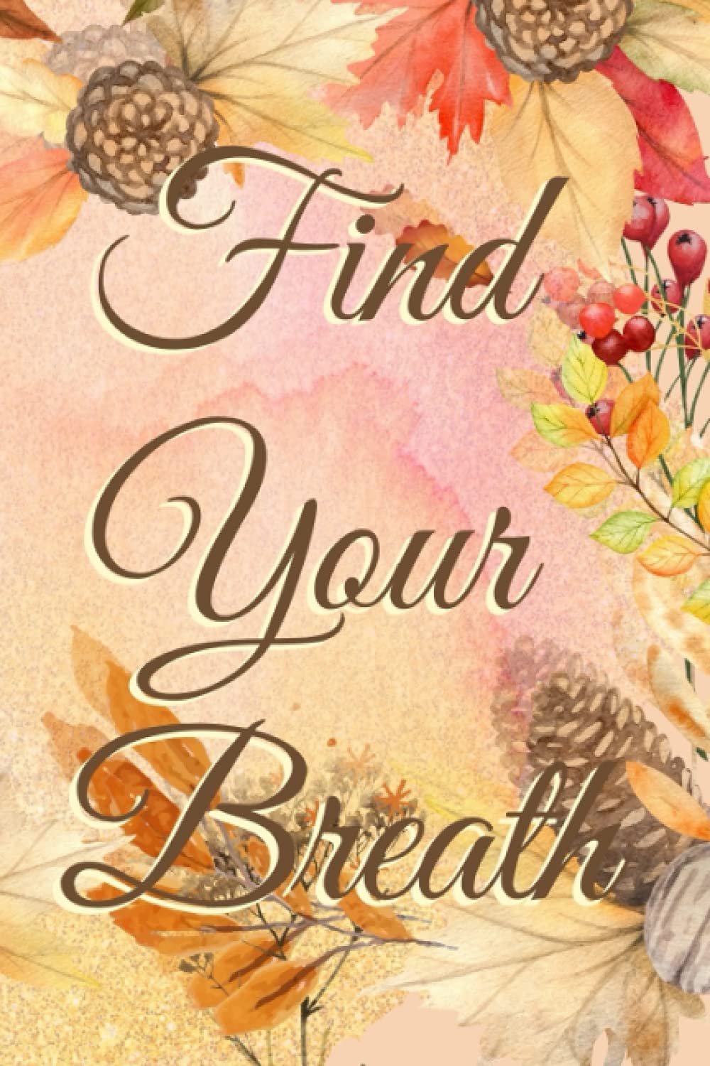 ler totalmente Find Your Breath: Anxiety Prompted Journal for Women ~ (Depression Diary / Notebook / Workbook ) with Prompt ~ Novelty Christmas, Valentine, Birthday...& more Gift Ideas
