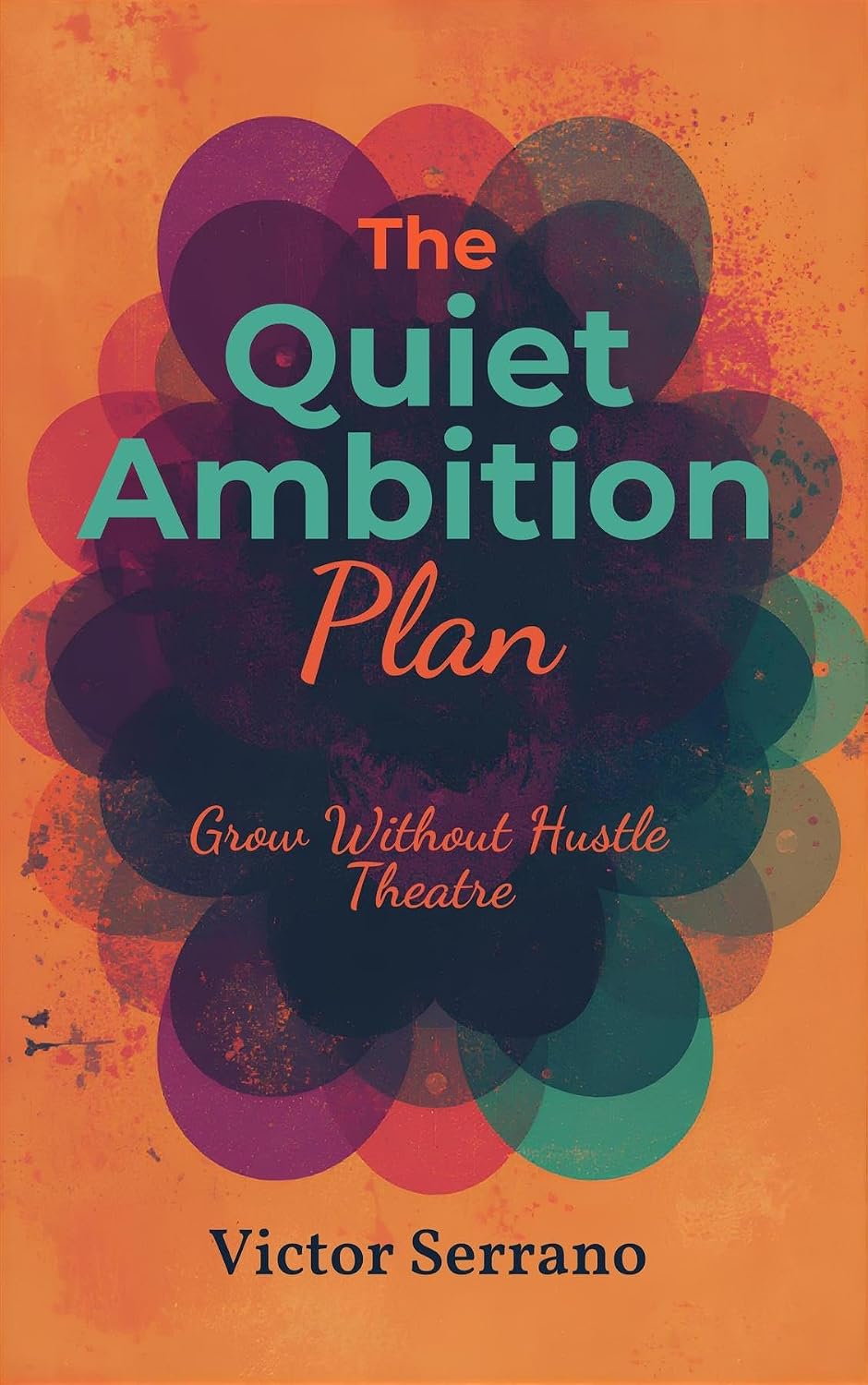 The Quiet Ambition Plan: Grow Without Hustle Theatre: Build progress through focused work and calm consistency (English Edition) baixar o livro de graça