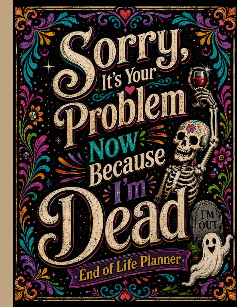Sorry, it’s Your Problem Now, Because I'm Dead: Funny End of Life Planner | A Simple Guide for Your Family After You’re Die baixar livro de graça