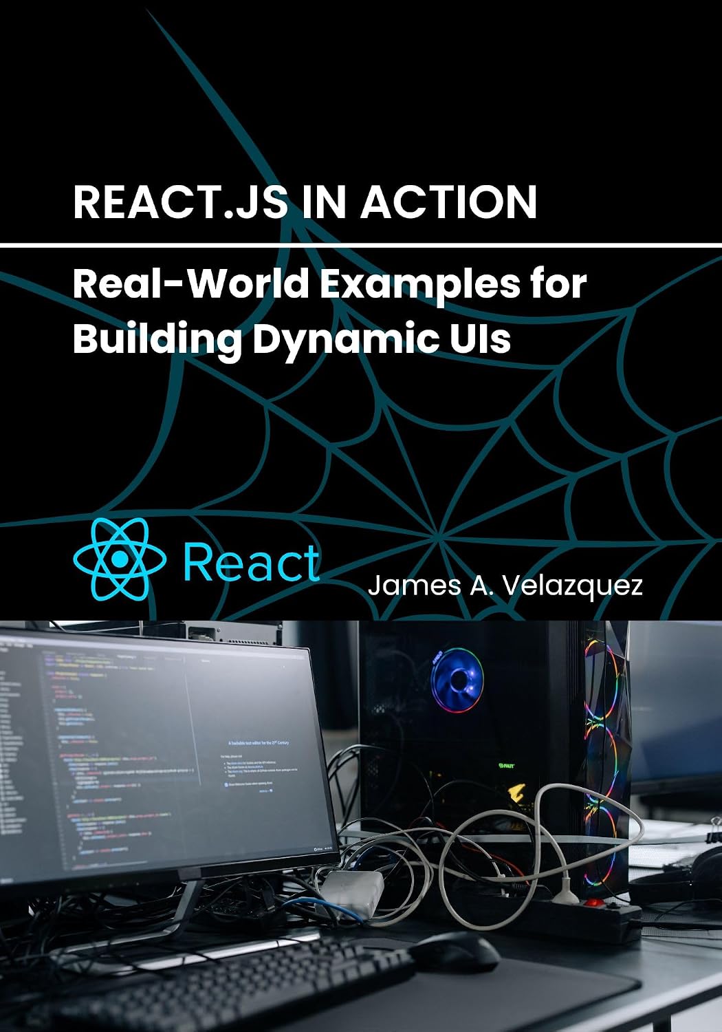 REACT.JS IN ACTION: REAL-WORLD EXAMPLES FOR BUILDING DYNAMIC UIS (English Edition) baixar o livro de graça