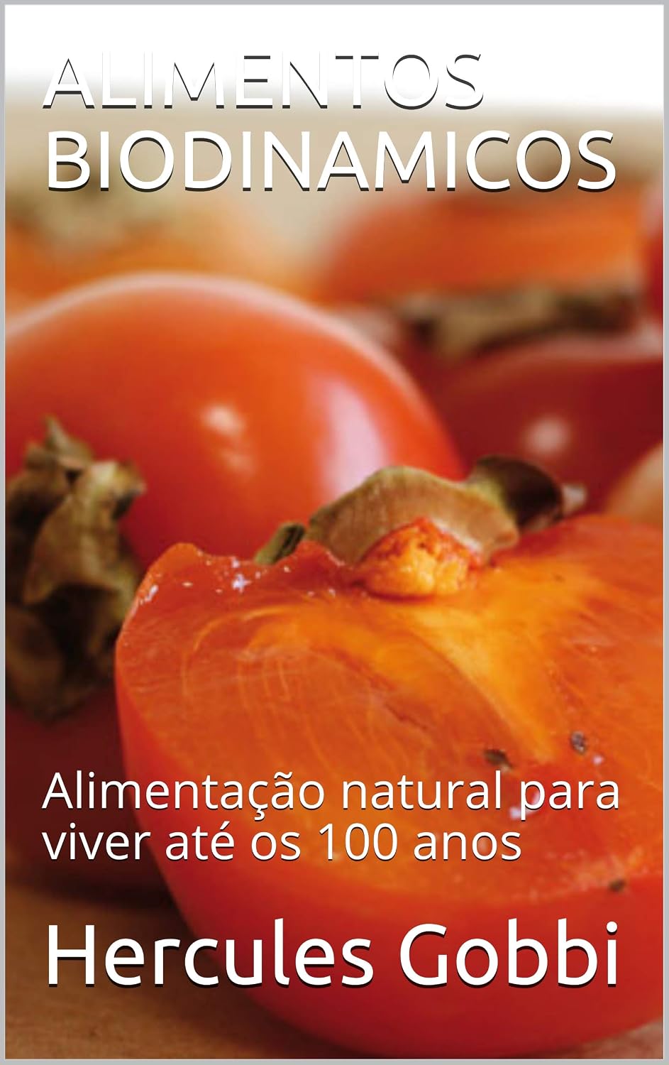 ALIMENTOS BIODINAMICOS: Alimentação natural para viver até os 100 anos baixar livro de graça