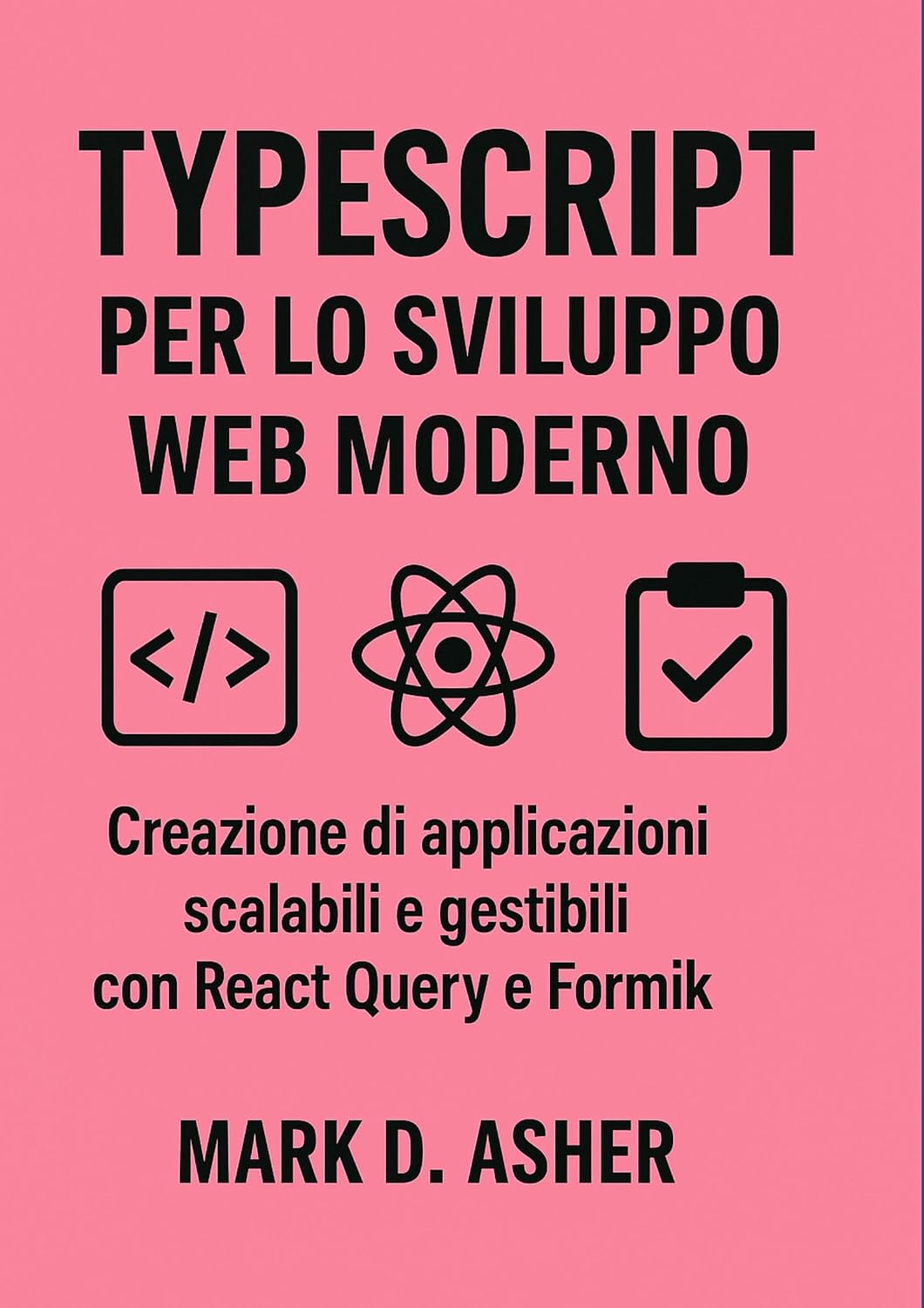 ler totalmente TYPESCRIPT PER LO SVILUPPO WEB MODERNO: Creazione di applicazioni scalabili e gestibili con React Query e Formik (Italian Edition)