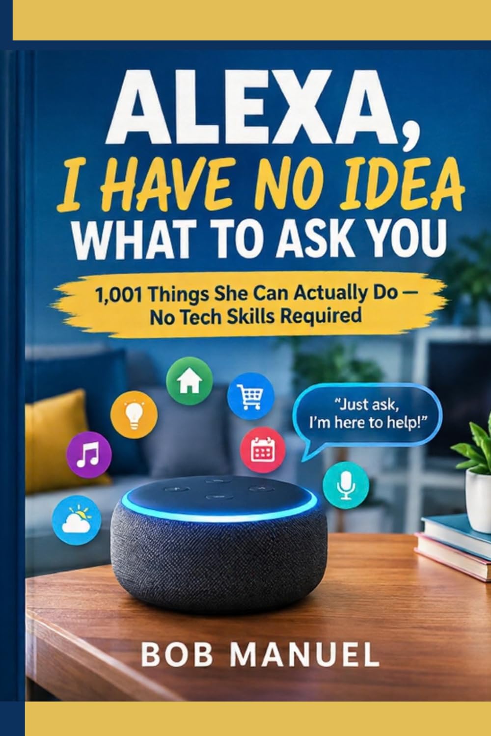 capítulo por capítulo baixar ALEXA, I HAVE NO IDEA WHAT TO ASK YOU: 1,001 Things She Can Actually Do No Tech Skills Required