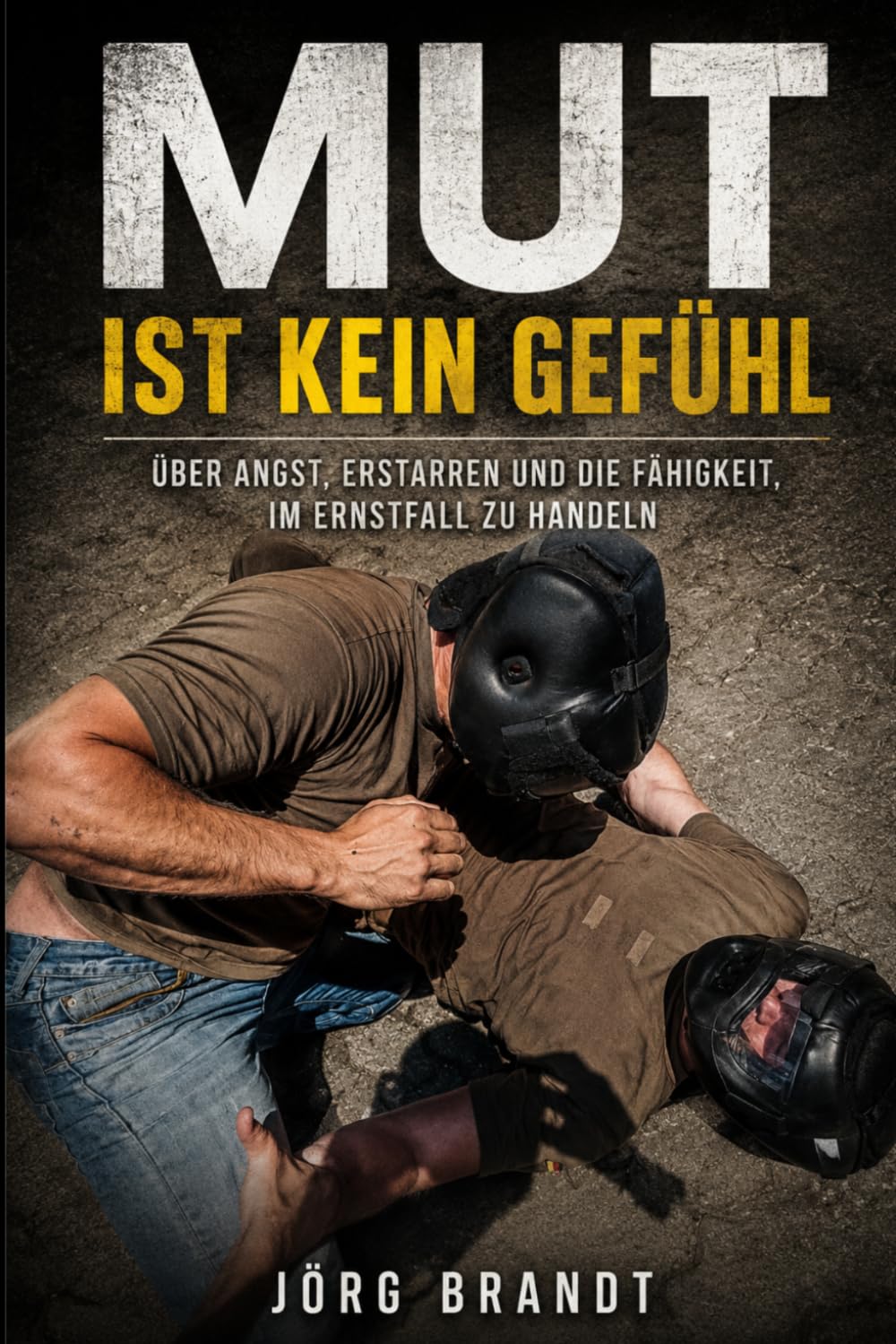 Mut ist kein Gefühl: Über Agnst, Erstarren und die Fähigkeit, im Ernstfall zu handeln (German Edition) baixar livro de graça