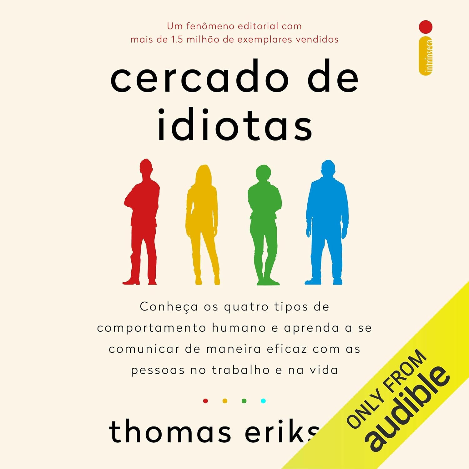 capítulo por capítulo baixar Cercado de idiotas: Conheça os quatro tipos de comportamento humano e aprenda a se comunicar de maneira eficaz com as pessoas no trabalho e na vida