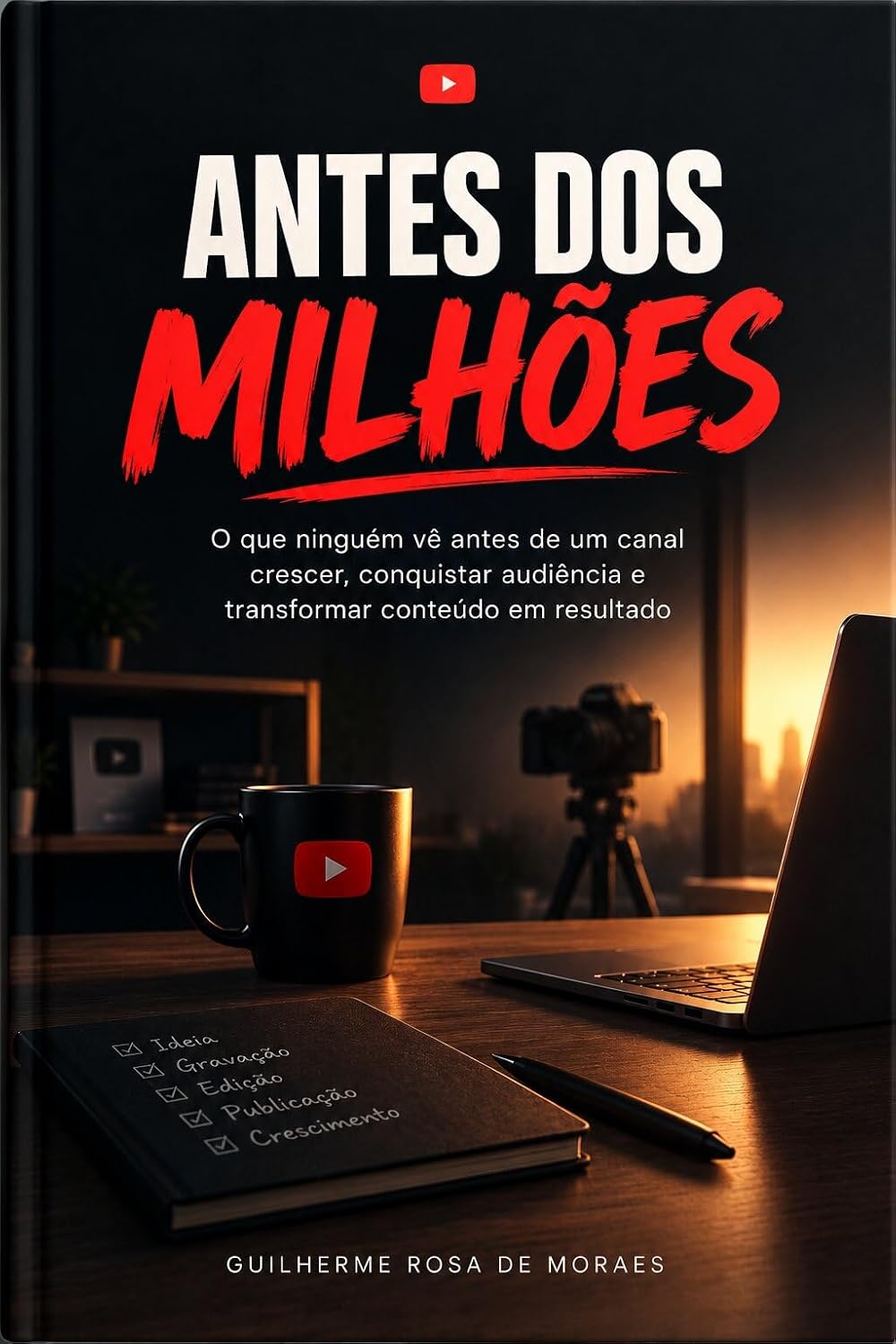 capítulo por capítulo baixar Antes dos Milhões: O que ninguém vê antes de um canal crescer, conquistar audiência e transformar conteúdo em resultado