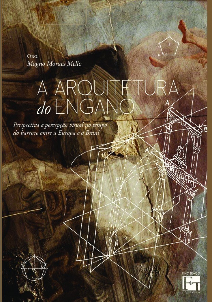A Arquitetura do Engano: Perspectiva e Percepção Visual no Tempo do Barroco Entre a Europa e o Brasil baixar livro de graça