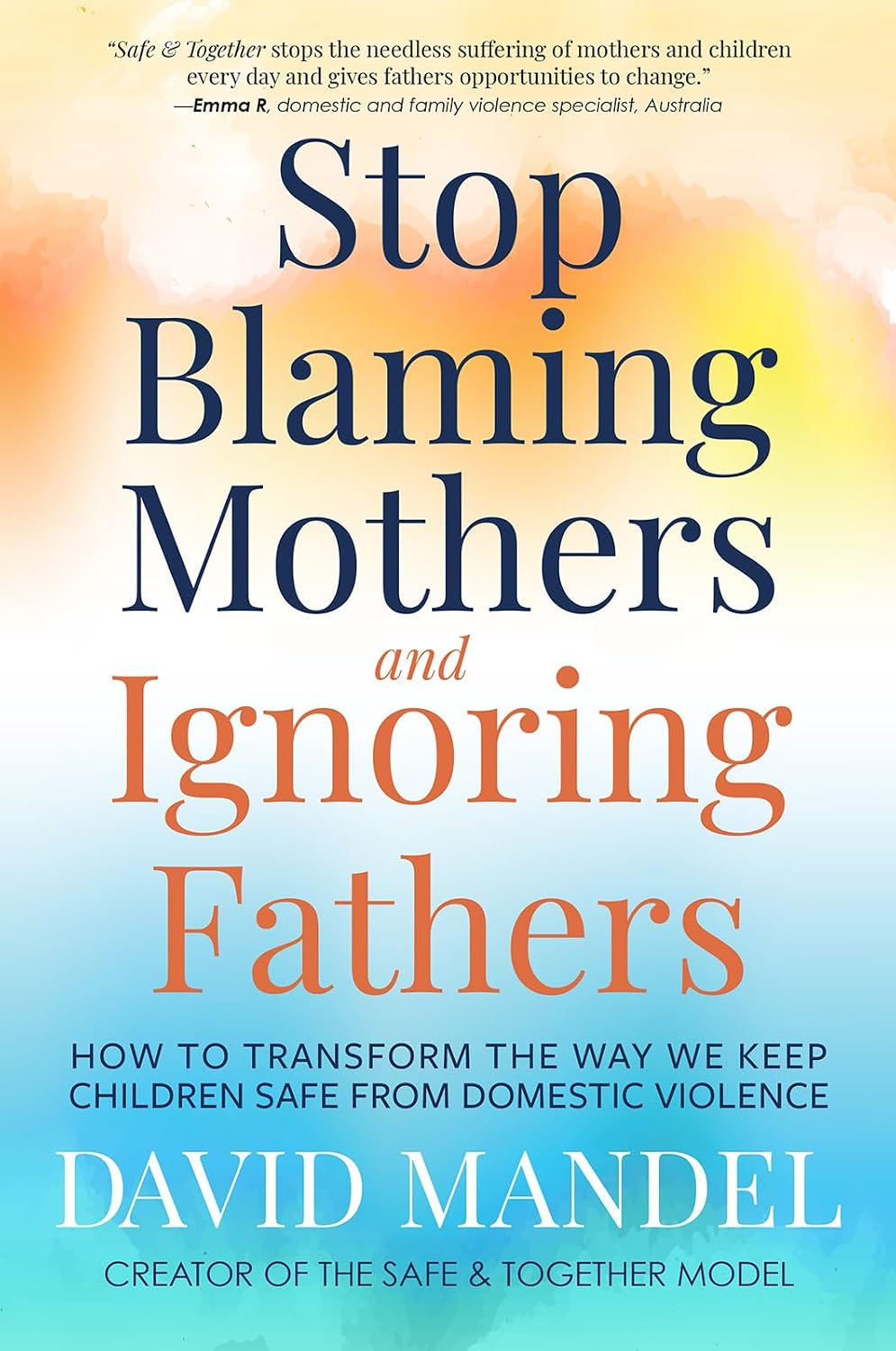 Stop Blaming Mothers and Ignoring Fathers: How to Transform the Way We Keep Children Safe from Domestic Violence (English Edition) baixar o livro de graça