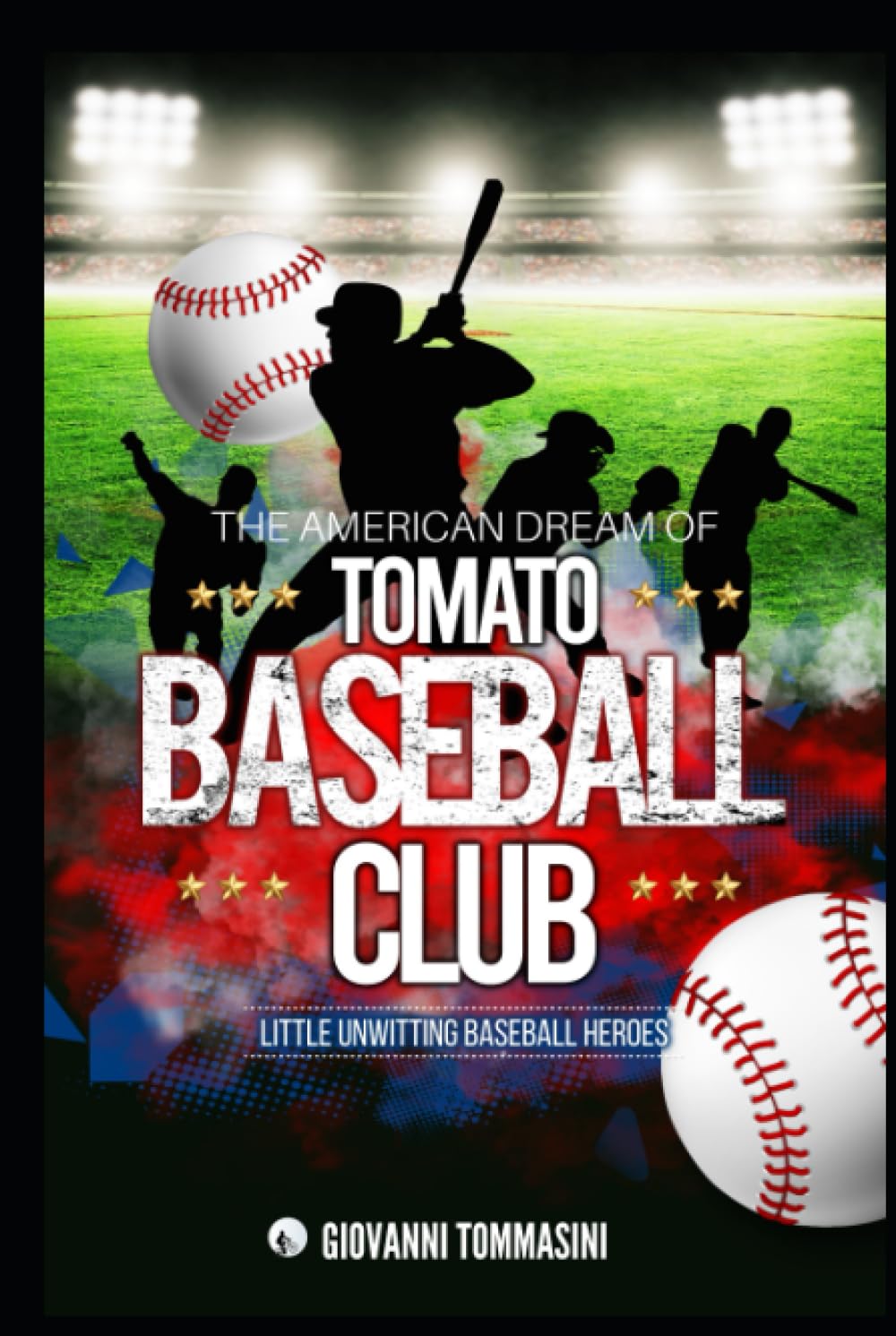 THE AMERICAN DREAM OF TOMATO BASEBALL CLUB: LITTLE UNWITTING BASEBALL HEROES (TRUE LIFE STORIES) baixar o livro de graça
