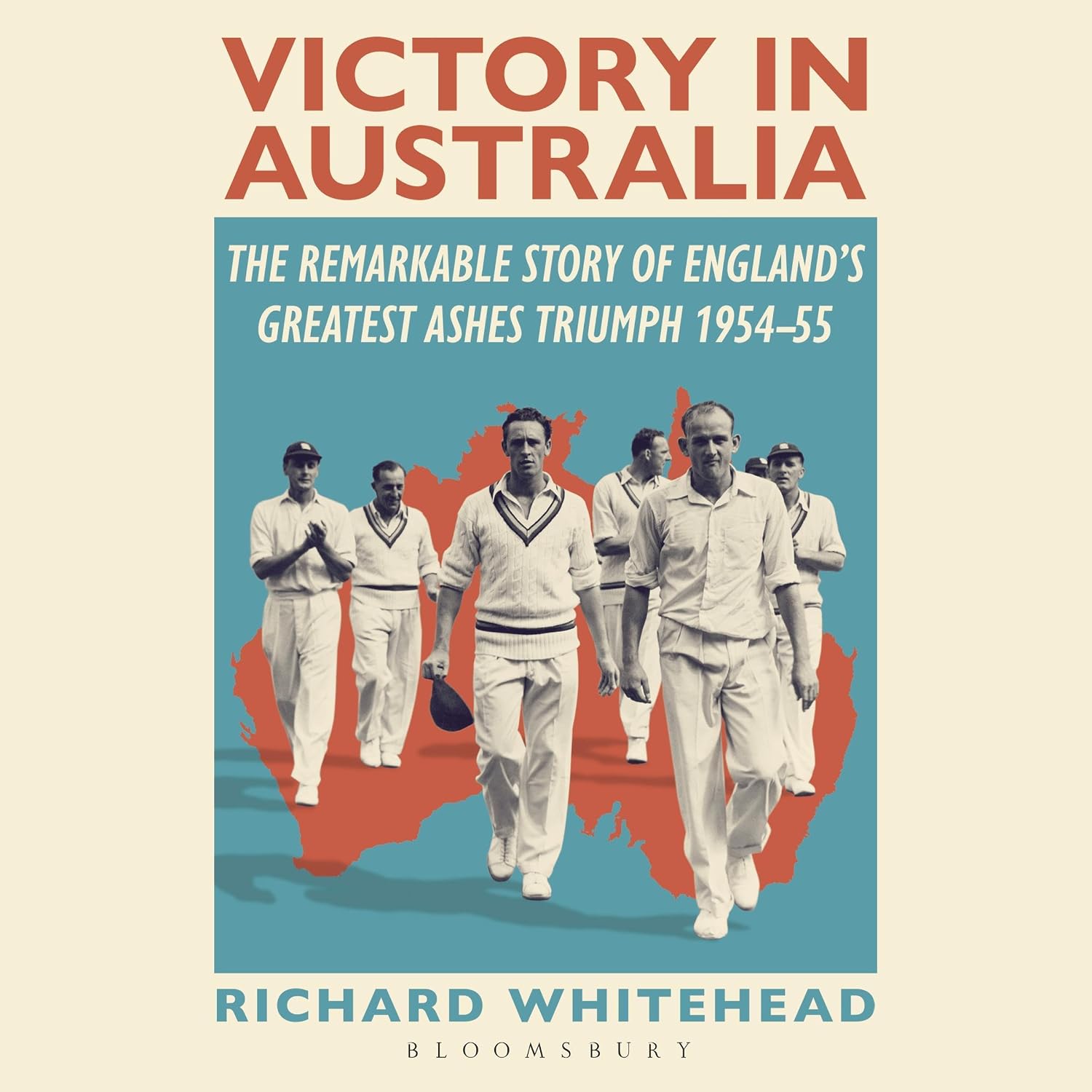 Victory in Australia: The Remarkable Story of England's Greatest Ashes Triumph 1954-55