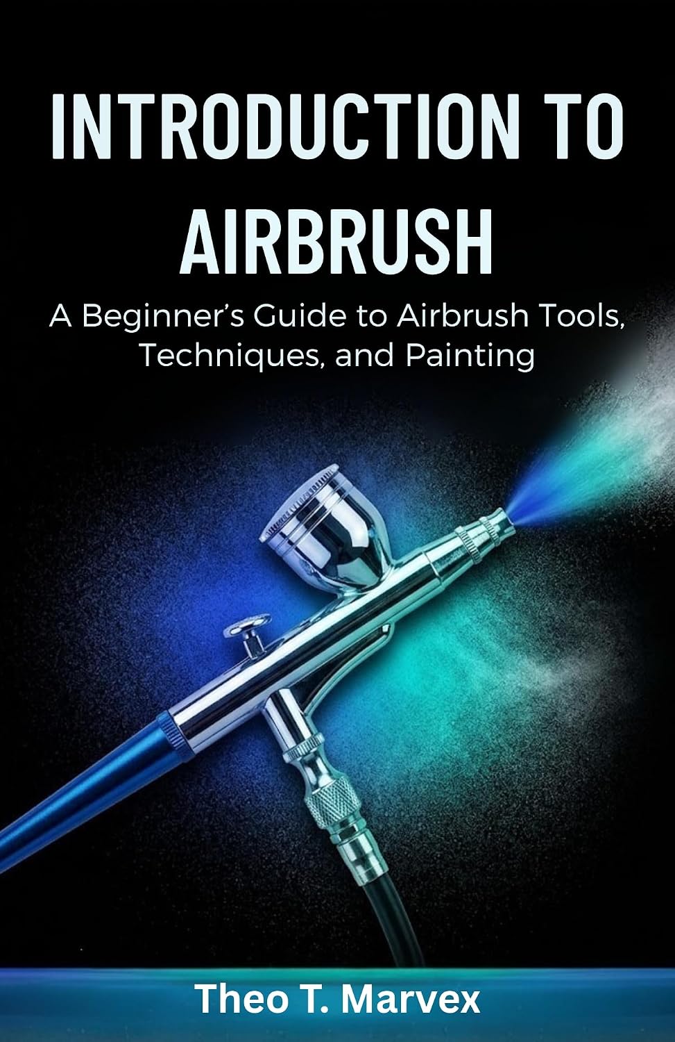 ler totalmente Introduction To Airbrush: A Beginner’s Guide to Airbrush Tools, Techniques, and Painting (English Edition)