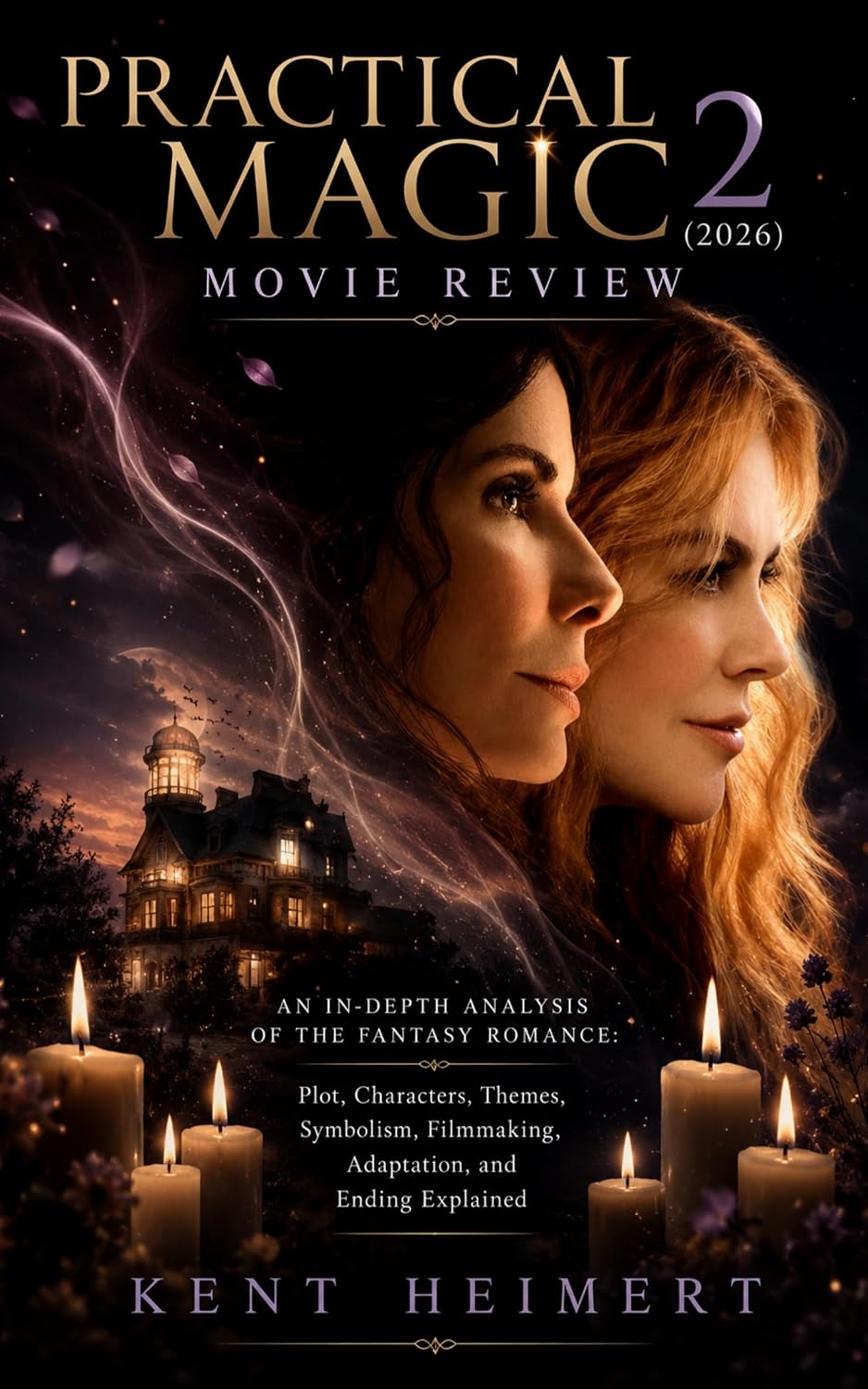 ler totalmente Practical Magic 2 (2026) Movie Review: An In-Depth Analysis of the Fantasy Romance: Behind the Story, Including Plot Breakdown, Character Insights, Themes,... and Ending Explained (English Edition)
