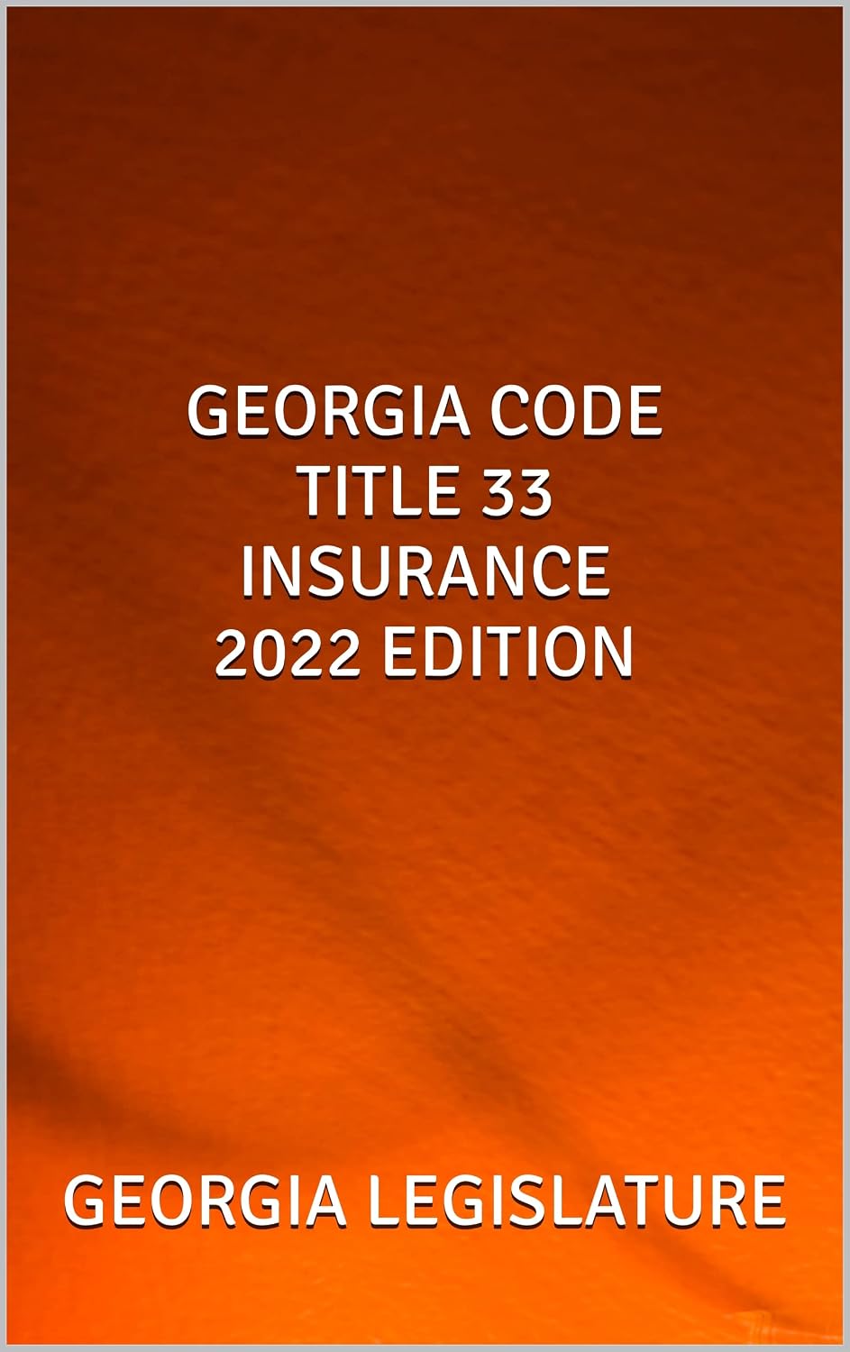 ler totalmente GEORGIA CODE TITLE 33 INSURANCE 2022 EDITION (English Edition)