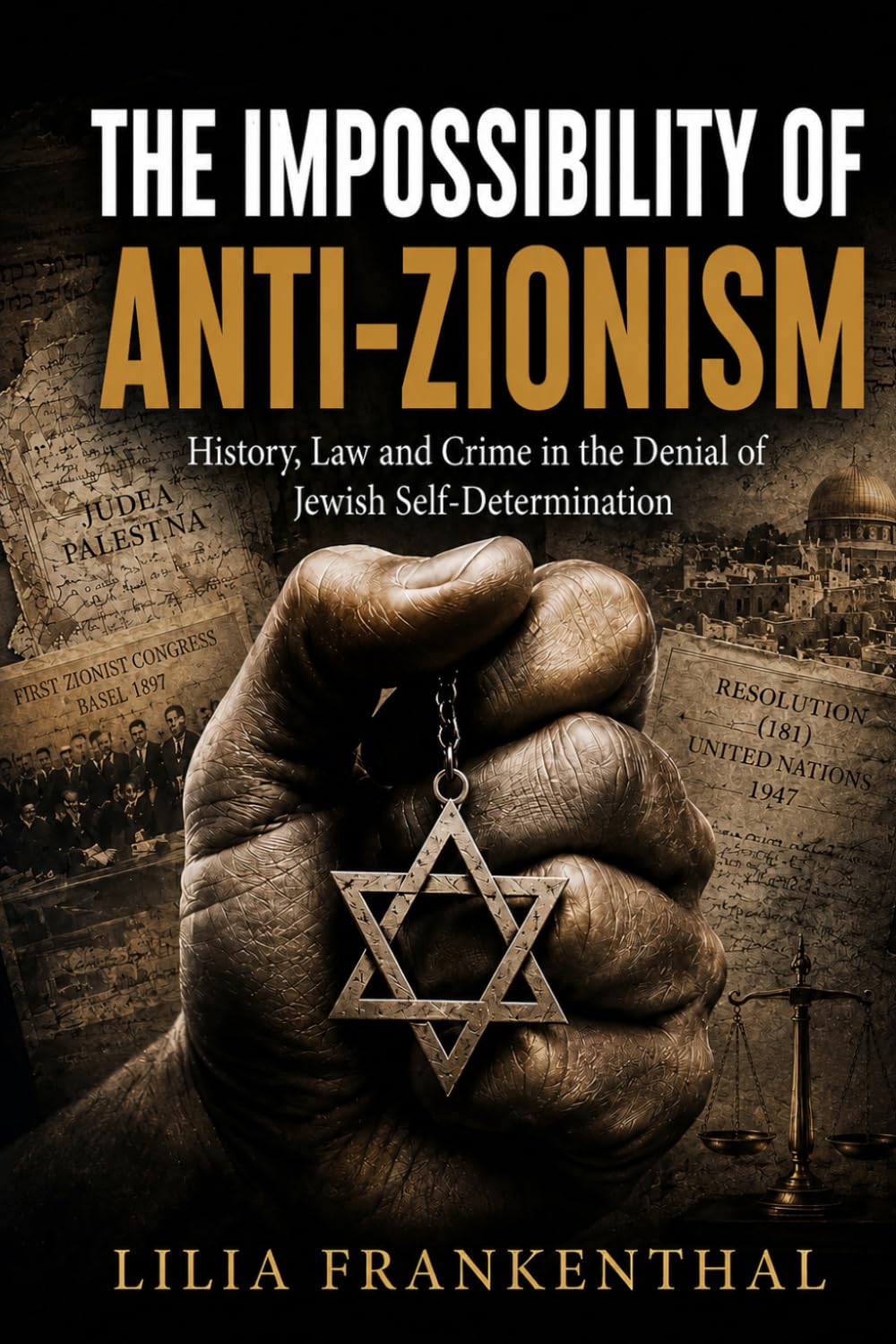 The Impossibility of Anti-Zionism: History, Law, and Crime in the Denial of Jewish Self-Determination baixar o livro de graça