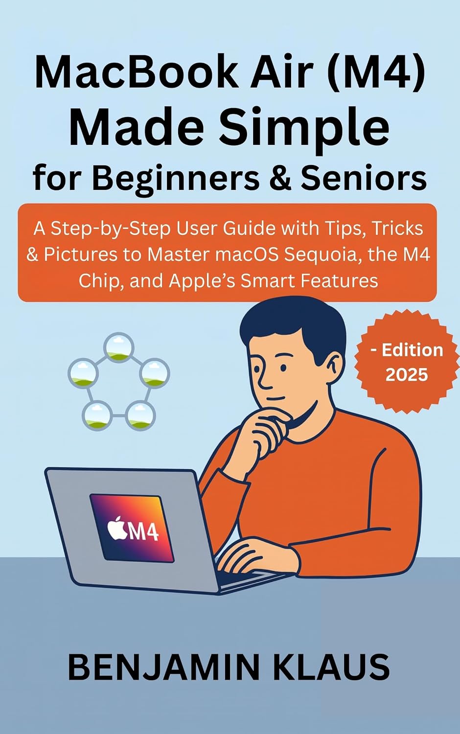 MacBook Air (M4) Made Simple for Beginners & Seniors - Edition 2025: A Step-by-Step User Guide with Tips, Tricks & Pictures to Master macOS Sequoia, the... and Apple’s Smart Features (English Edition) baixar o livro de graça