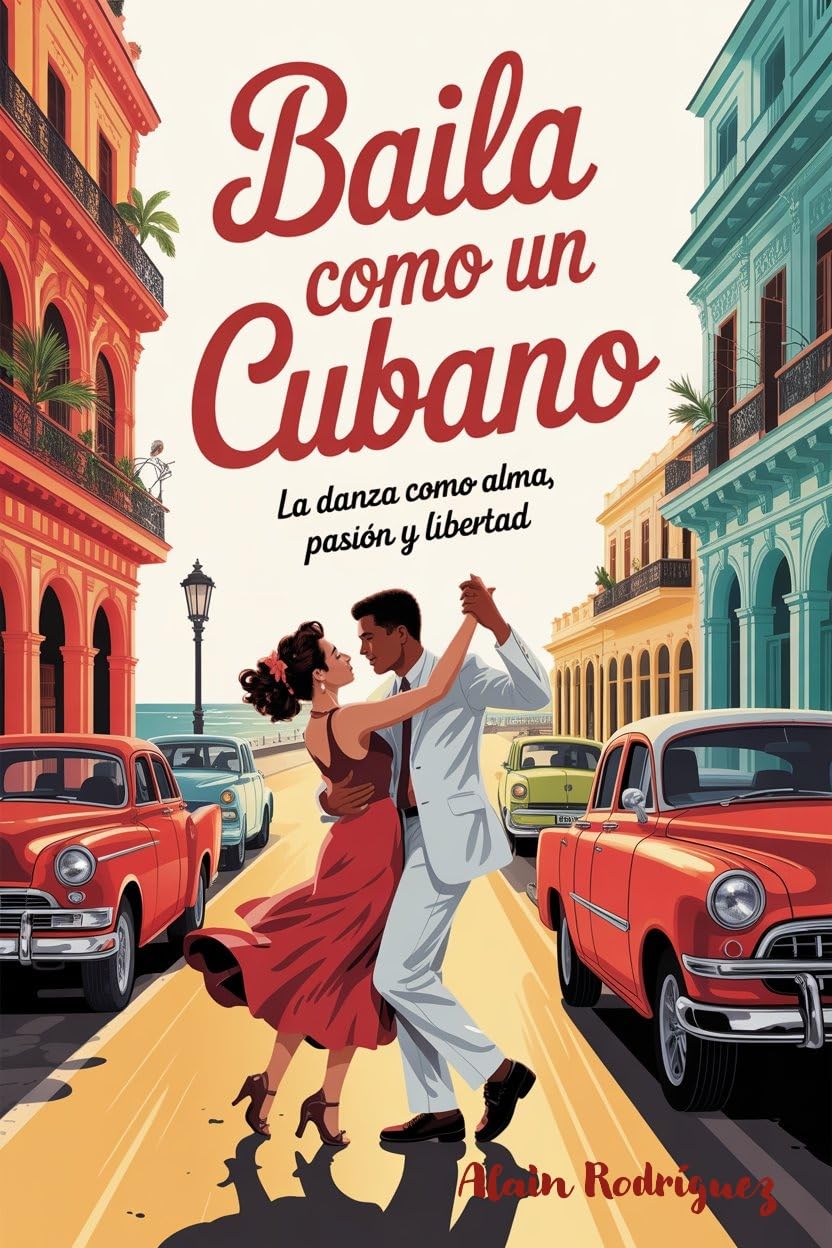 capítulo por capítulo baixar BAILA COMO UN CUBANO: LA DANZA COMO ALMA, PASIÓN Y LIBERTAD (Spanish Edition)