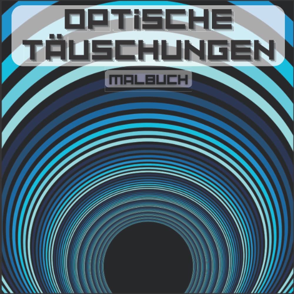 capítulo por capítulo baixar MALBUCH OPTISCHE TÄUSCHUNGEN: Für Kinder und Erwachsene, abstrakte Muster, geometrische 3D-Elemente, optische Täuschungselemente, geometrische Verflechtungsverzerrungen... (German Edition)