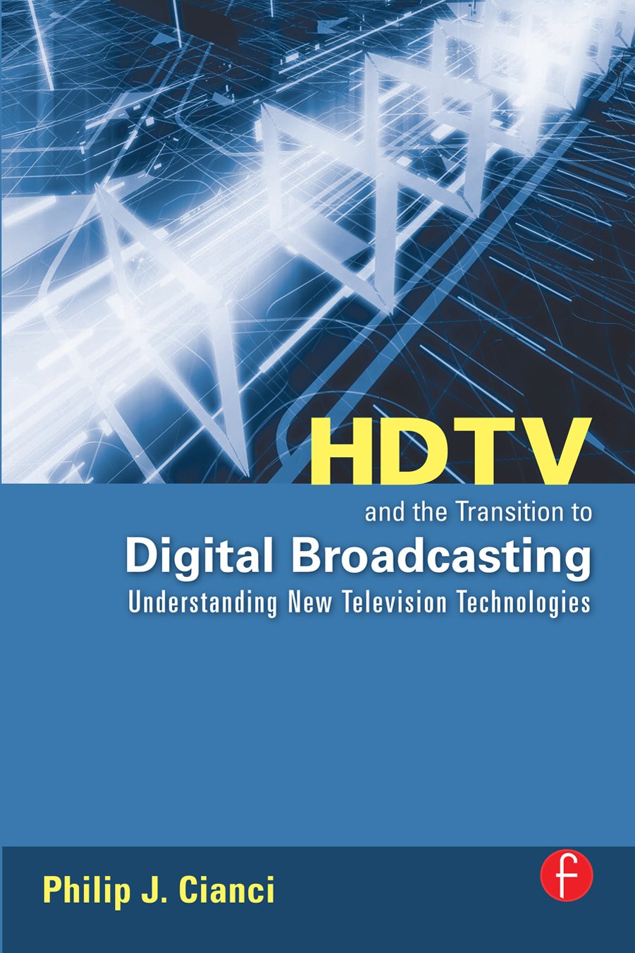 ler totalmente HDTV and the Transition to Digital Broadcasting: Understanding New Television Technologies (English Edition)