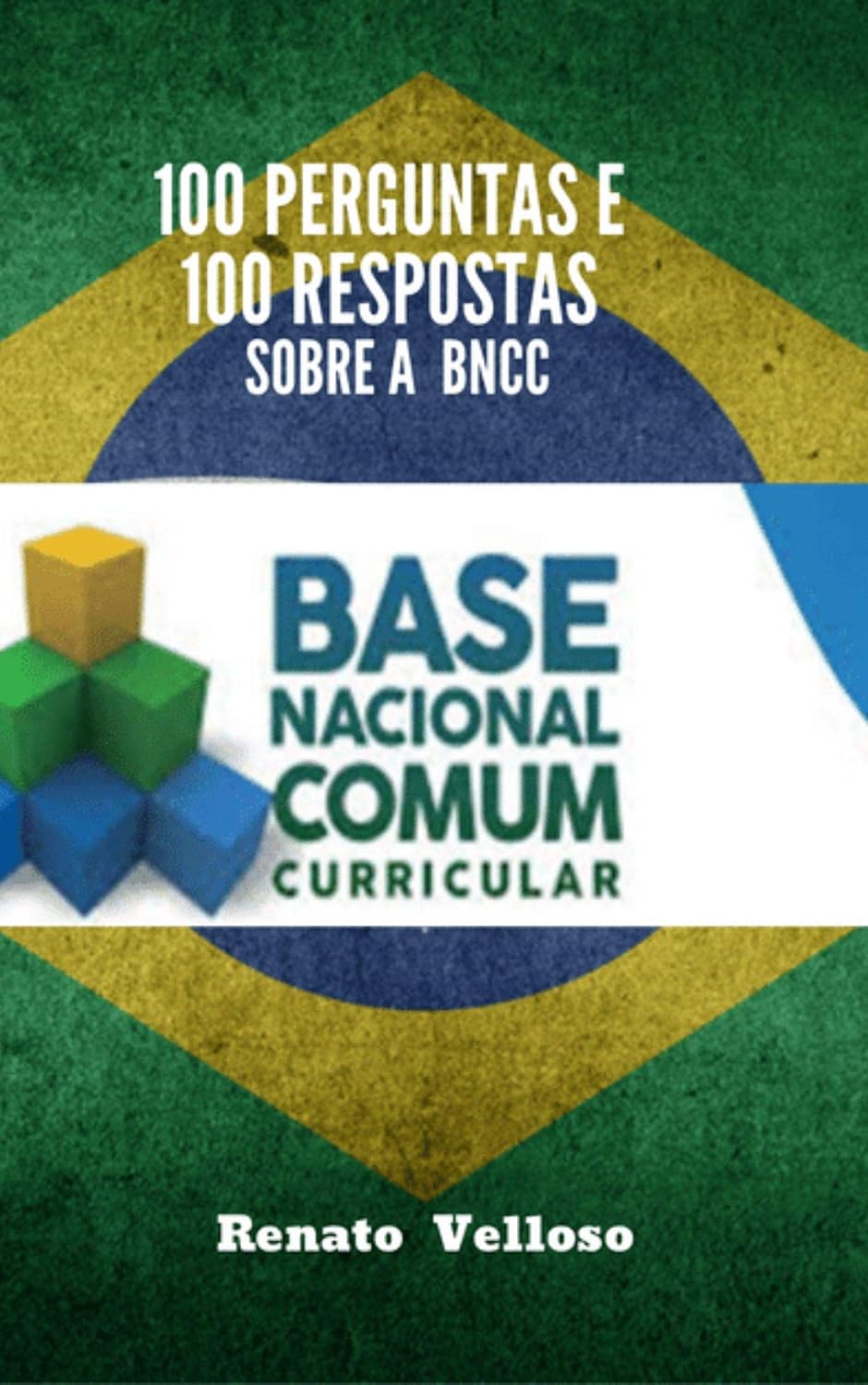 ler totalmente 100 PERGUNTAS E 100 RESPOSTAS SOBRE A BNCC: BASE NACIONAL COMUM CURRICULAR