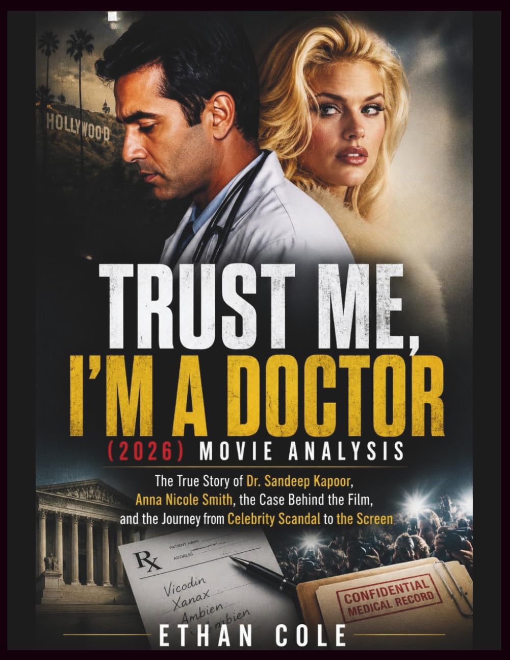 TRUST ME, I’M A DOCTOR (2026) MOVIE ANALYSIS: The True Story of Dr. Sandeep Kapoor, Anna Nicole Smith, the Case Behind the Film, and the Journey from Celebrity Scandal to the Screen baixar o livro de graça