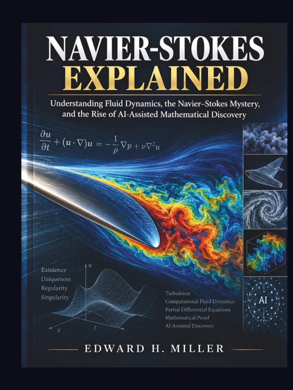 NAVIER-STOKES EXPLAINED: Understanding Fluid Dynamics, the Navier–Stokes Mystery, and the Rise of AI-Assisted Mathematical Discovery baixar o livro de graça