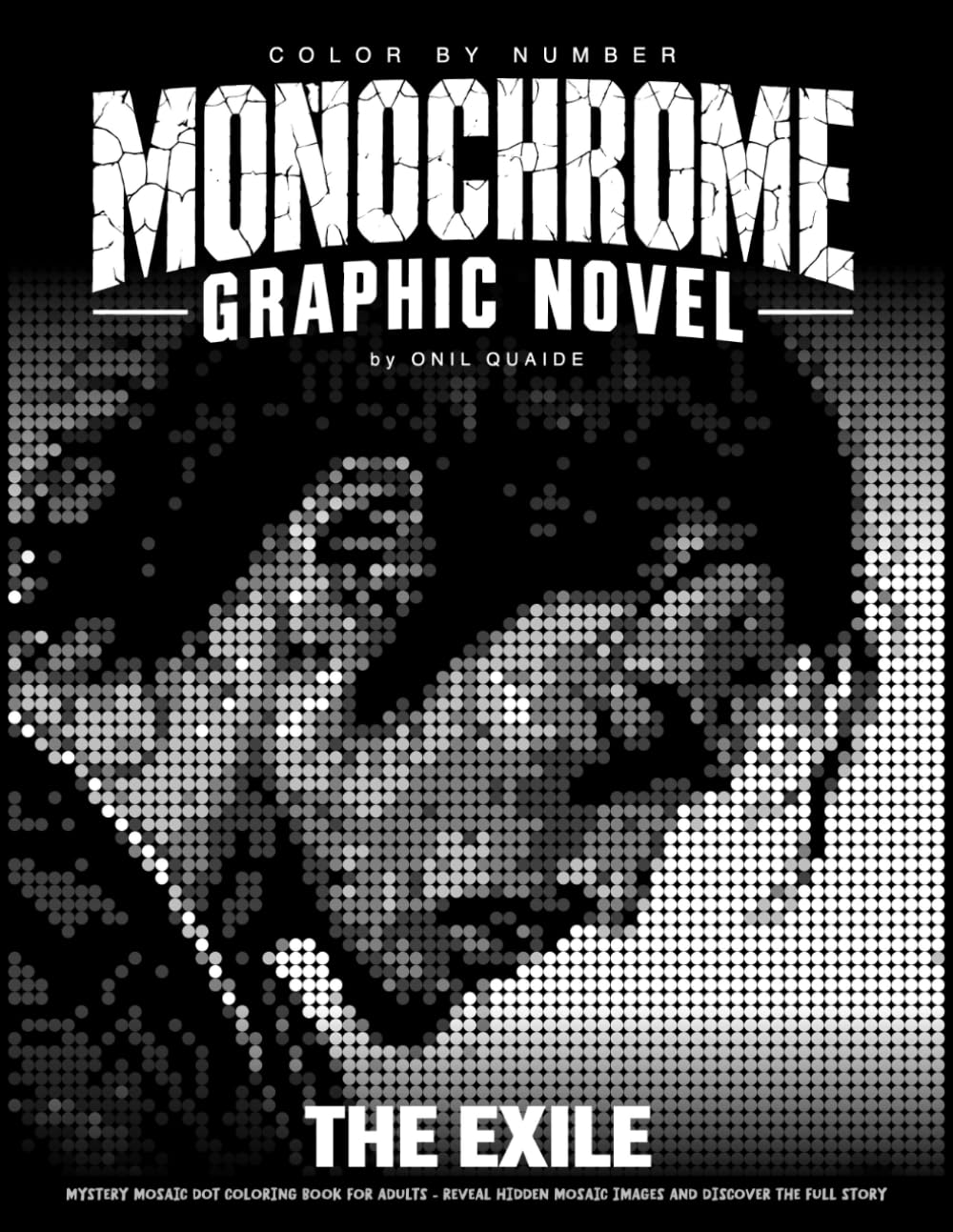 The Exile - Color by Number Monochrome Graphic Novel: Mystery Mosaic Dot Coloring Book For Adults - Reveal Hidden Mosaic Images And Discover The Full Story (Mystery Mosaic Graphic Novels) baixar livro de graça