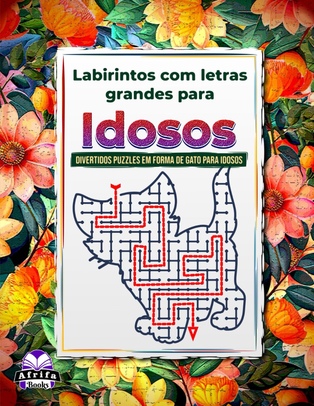 Labirintos com letras grandes para idosos: divertidos puzzles em forma de gato para idosos, que estimulam a memória e o foco: Livro de labirinto com... e exercitar o cérebro (Portuguese Edition) baixar o livro de graça