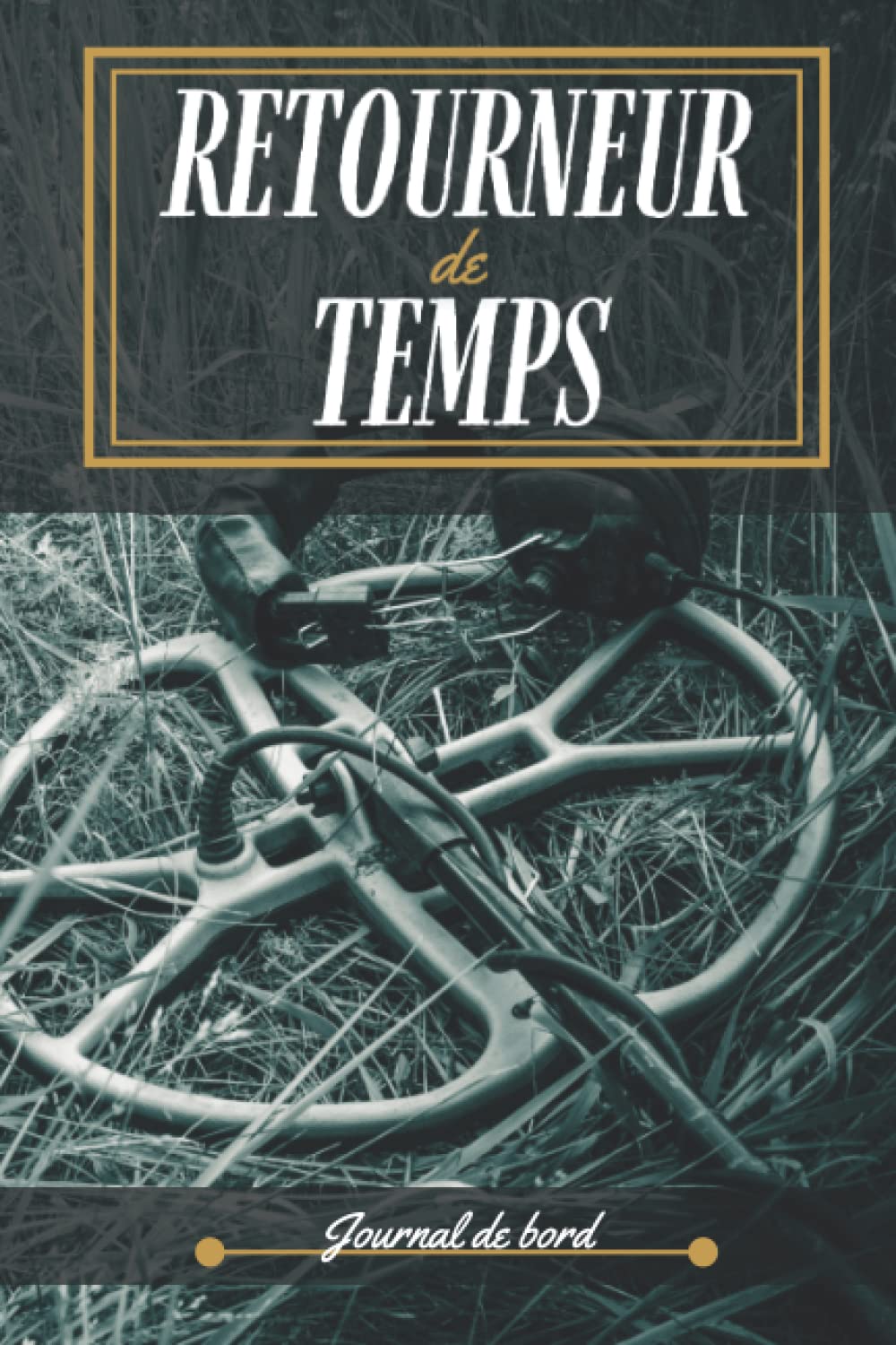 RETOURNEUR de TEMPS: Journal de Bord COMPLET de Recherche et Détection - Carnet du Parfait Chasseur de Trésors (French Edition) baixar o livro de graça