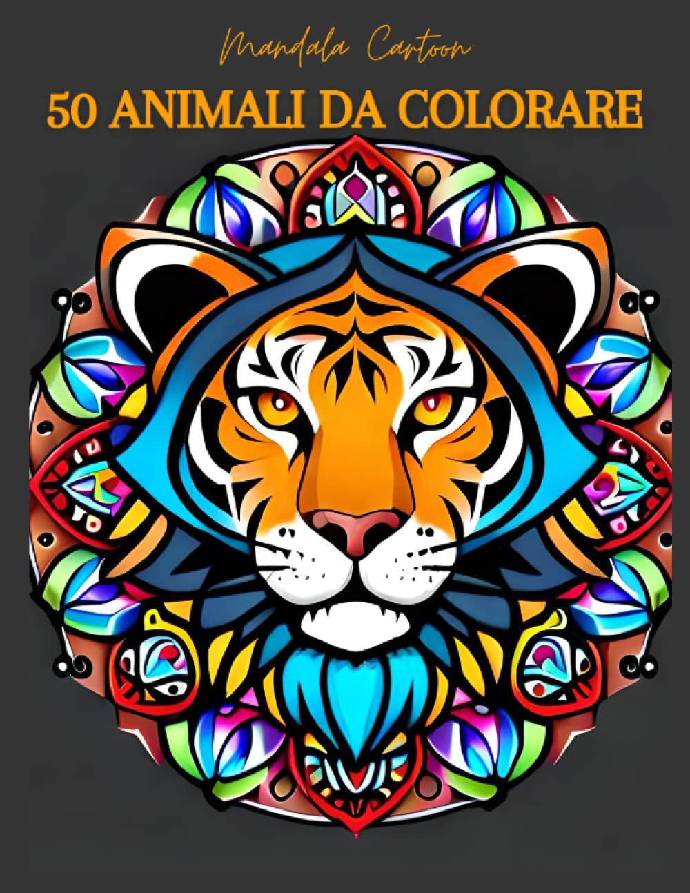 ler totalmente Mandala Animal Cartoon - 50 stupendi animali da colorare: Vivi un'esperienza nuova, colora 50 spettacolari animali mandala cartoon. Concediti un... le tue abilità creative (Italian Edition)