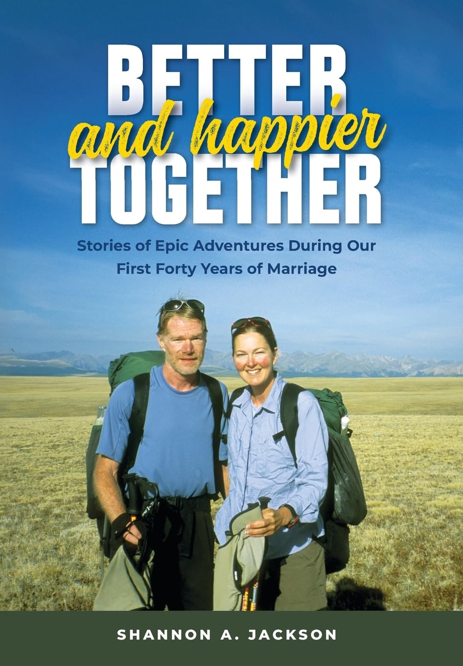 Better and Happier Together: Stories of Epic Adventures During Our First Forty Years of Marriage baixar o livro de graça