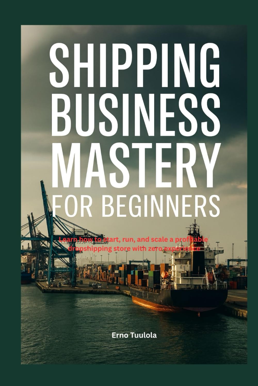 capítulo por capítulo baixar Shipping Business Mastery For Beginners: Learn how to start, run, and scale a profitable dropshipping store with zero experience