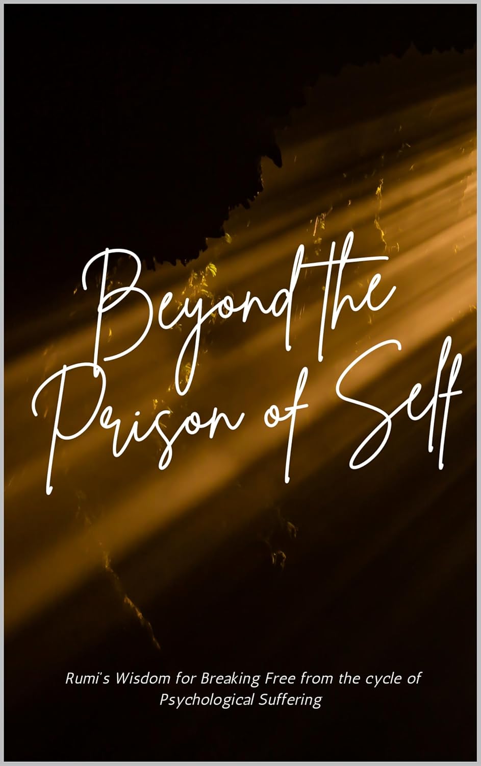 Beyond the Prison of Self: Rumi's Wisdom for Breaking Free from the cycle of Psychological Suffering (English Edition) baixar livro de graça