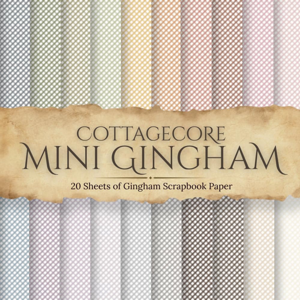 Cottagecore Mini Gingham Scrapbook Paper: 20 Double-Sided 8.5 by 8.5 Inch Mini Gingham Patterns for Scrapbooking, Junk Journals, and Paper Crafts in Cottagecore Colors baixar o livro de graça
