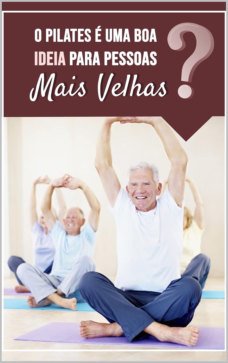 capítulo por capítulo baixar Pilates é uma boa idéia para Pessoas mais Velhas ?