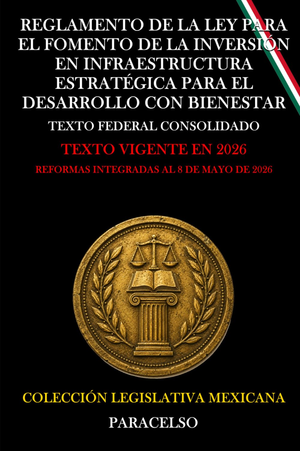 REGLAMENTO DE LA LEY PARA EL FOMENTO DE LA INVERSIÓN EN INFRAESTRUCTURA ESTRATÉGICA PARA EL DESARROLLO CON BIENESTAR (Spanish Edition)