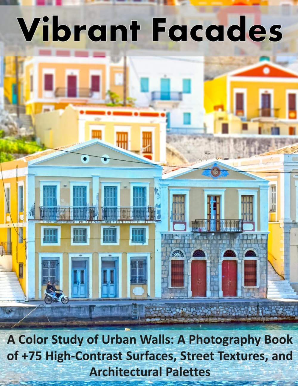 capítulo por capítulo baixar Vibrant Facades: A Color Study of Urban Walls: A Photography Book of +75 High-Contrast Surfaces, Street Textures, and Architectural Palettes