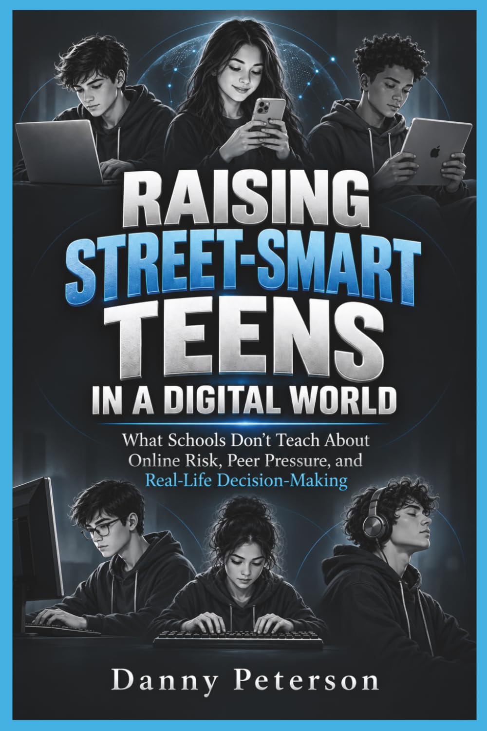 ler totalmente RAISING STREET-SMART TEENS IN A DIGITAL WORLD: What Schools Don't Teach About Online Risk, Peer Pressure, and Real-Life Decision-Making