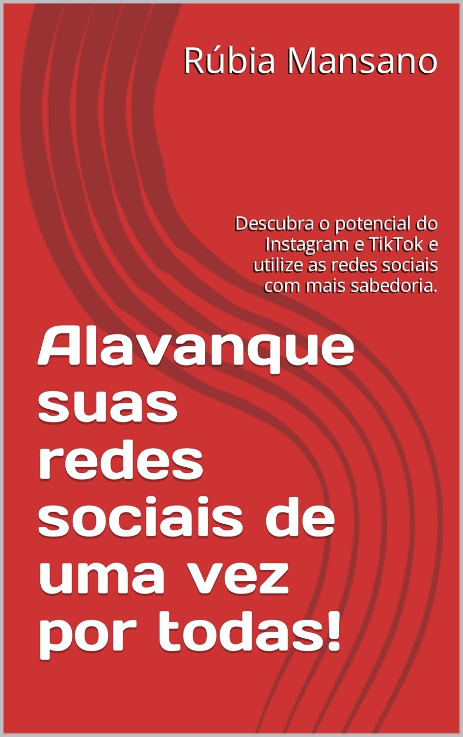 Alavanque suas redes sociais de uma vez por todas!: Descubra o potencial do Instagram e TikTok e utilize as redes sociais com mais sabedoria. baixar livro de graça