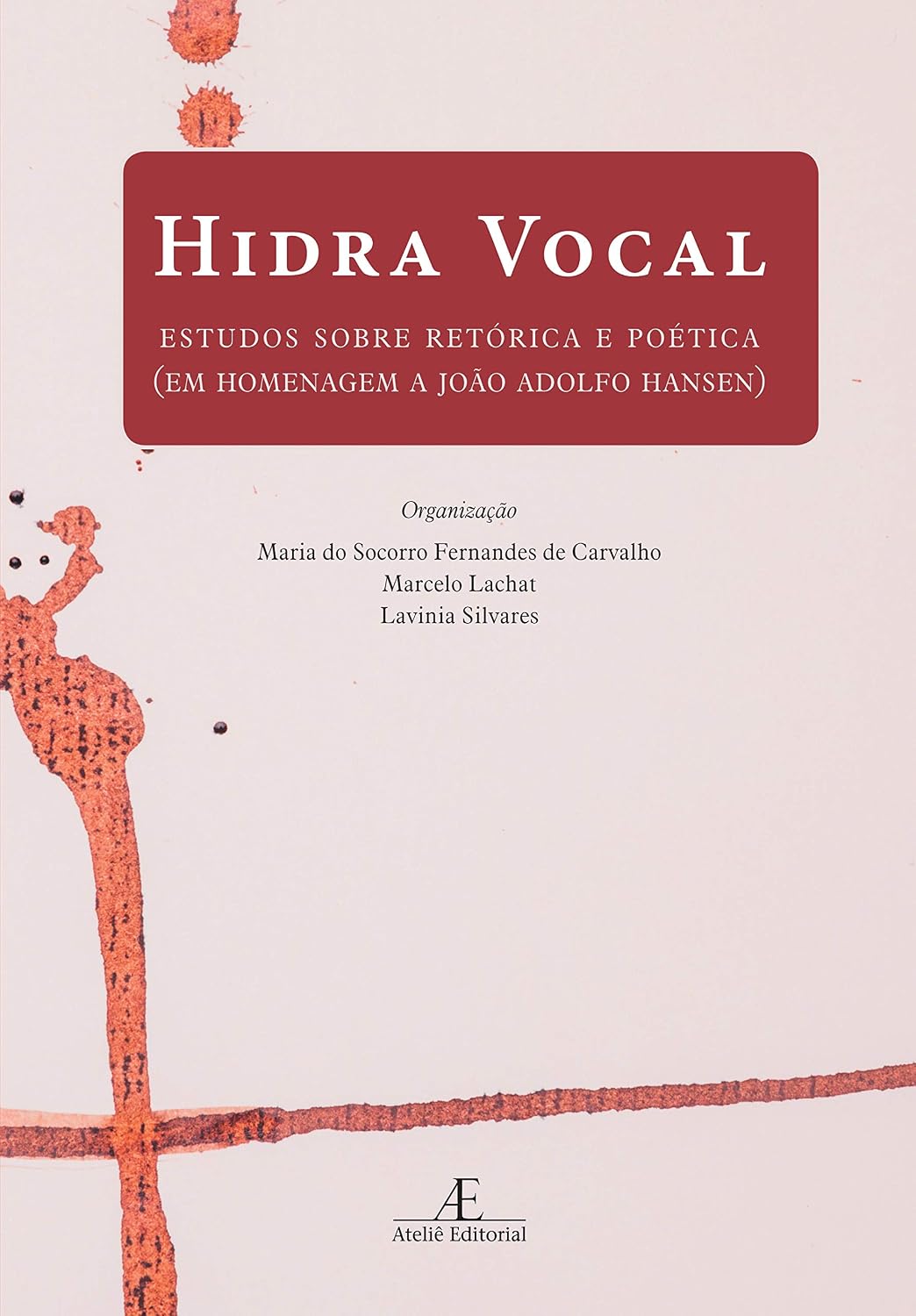 Hidra Vocal: Estudos sobre Retórica e Poética (em Homenagem a João Adolfo Hansen)